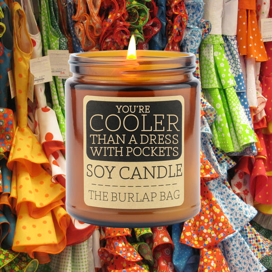 PREORDER - You're cooler than a dress with pockets - Soy Candle